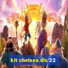 kit chelsea dls 22